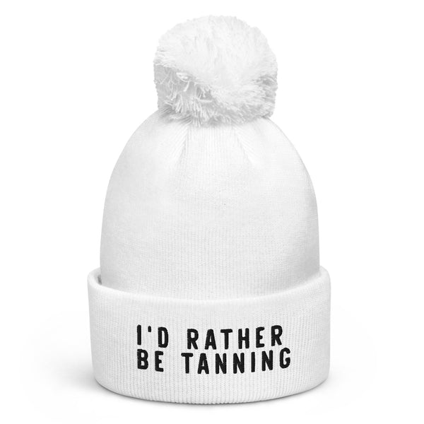 I'd rather be tanning - Pom pom beanie